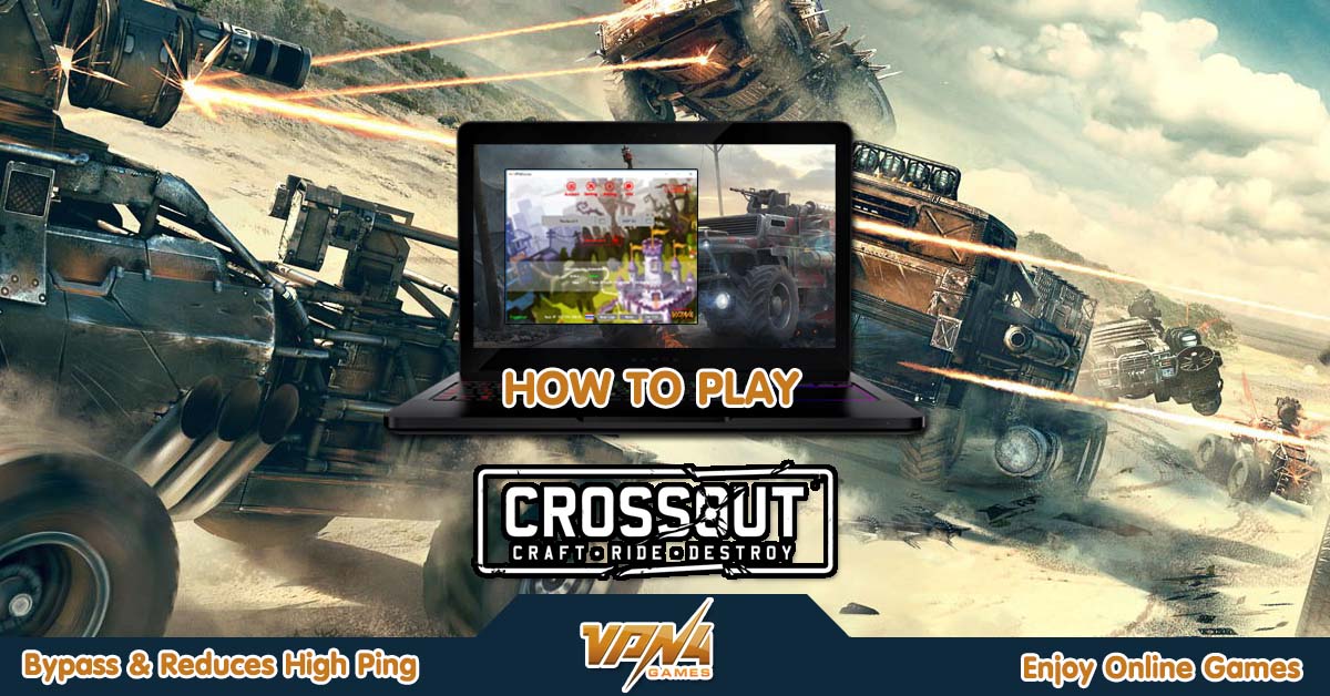 มาแล้ววิธีใช้งาน VPN4Games สำหรับเล่นเกม Crossout ที่มุดเล่นเกมนี้ได้