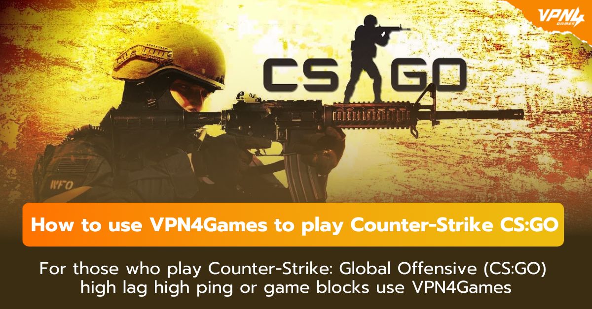  how-to-play-counter-strike-global-offensive-on-steam-vpn-vpn4games